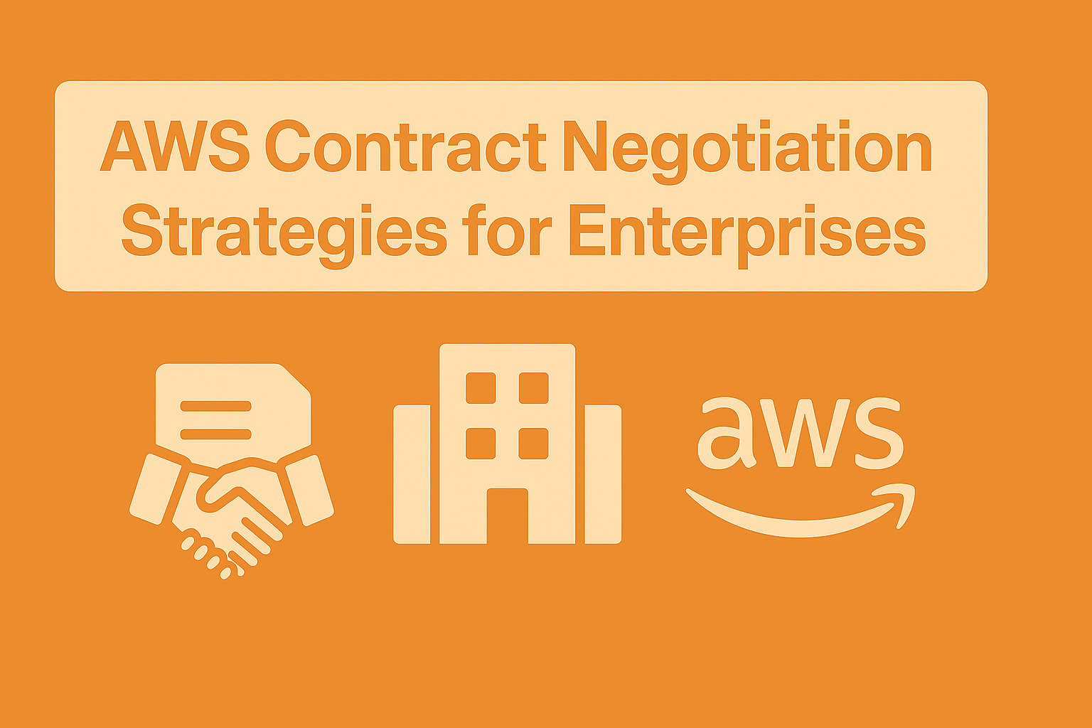 AWS Contract Negotiation Strategies for Enterprises